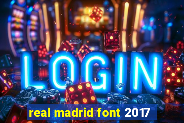 real madrid font 2017